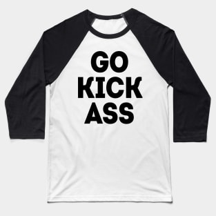 Go Kick Ass Baseball T-Shirt